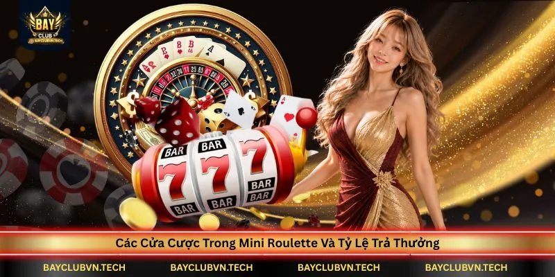 Mini Roulette (Bàn Cược Nhanh) BAYCLUB | Vòng Quay Siêu Tốc Hấp Dẫn 3 cac-cua-cuoc-trong-mini-roulette-va-ty-le-tra-thuong