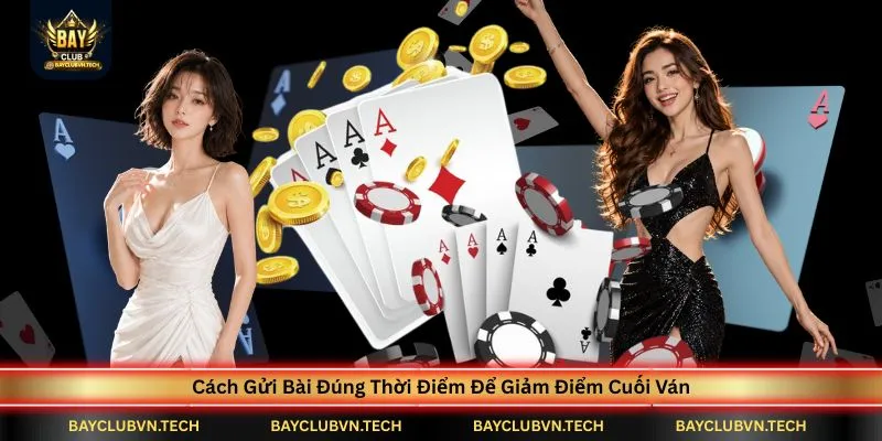 Phỏm (Tá Lả) BAYCLUB | Mẹo Câu Bài, Gửi Bài Và Ăn Chốt Hiệu Quả 4 cach-gui-bai-phom-ta-la-bayclub-dung-thoi-diem-de-giam-diem-cuoi-van