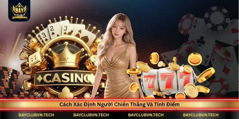 Catte BAYCLUB | Trải Nghiệm Game Bài Chiến Thuật Đầy Kịch Tính 3 cach-xac-dinh-nguoi-chien-thang-va-tinh-diem