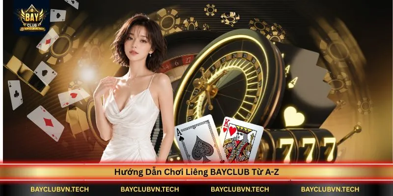 huong-dan-choi-lieng-bayclub-tu-a-z