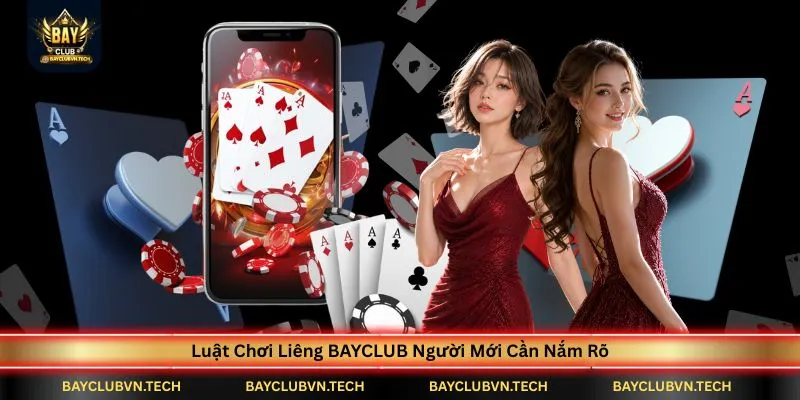 luat-choi-lieng-bayclub-nguoi-moi-can-nam-ro