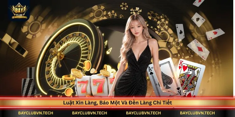 Sâm Lốc BAYCLUB - Game Bài Tốc Độ Cao Được Yêu Thích Nhất 3 luat-xin-lang-bao-mot-va-den-lang-chi-tiet