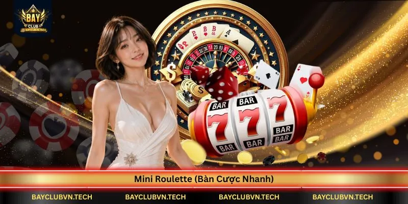 Mini Roulette (Bàn Cược Nhanh) BAYCLUB | Vòng Quay Siêu Tốc Hấp Dẫn 1 mini roulette ban cuoc nhanh