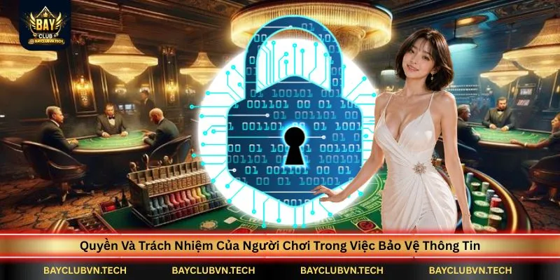 quyen-va-trach-nhiem-cua-nguoi-choi-trong-viec-bao-ve-thong-tin